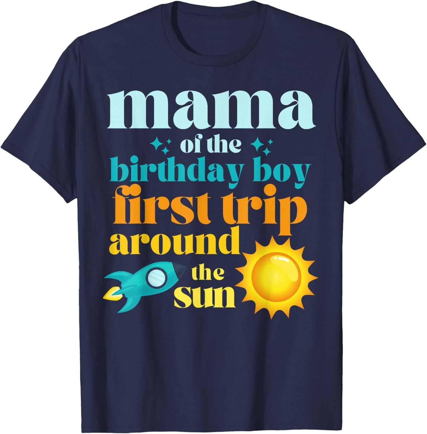 Mama First Trip Around The Sun Outer Space 1st Birthday T-Shirt - T-Shirt | Navy