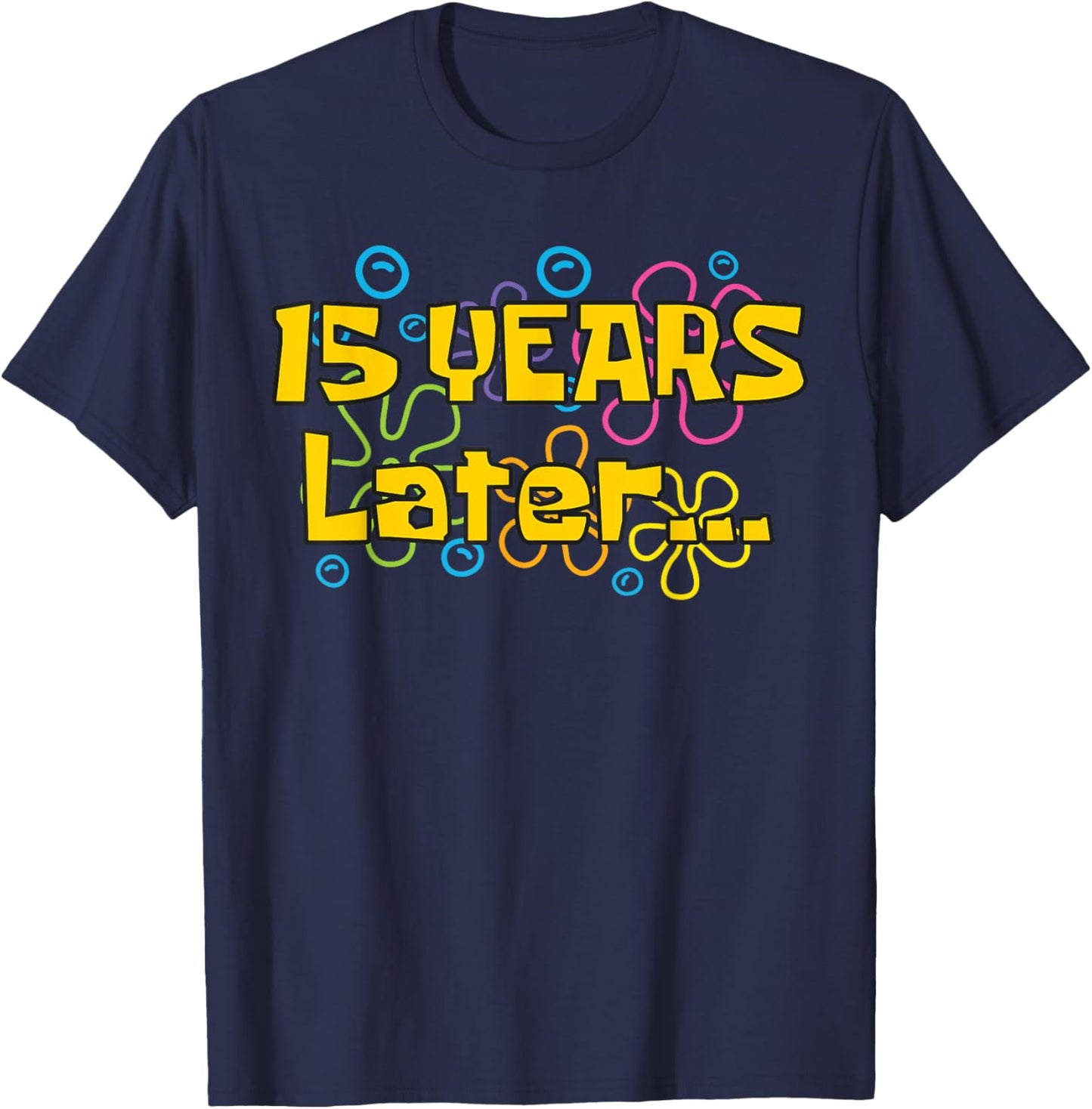 Fifteen 15 Years Later Boy or Girl Birthday Party Funny Meme T-Shirt - T-Shirt | Navy
