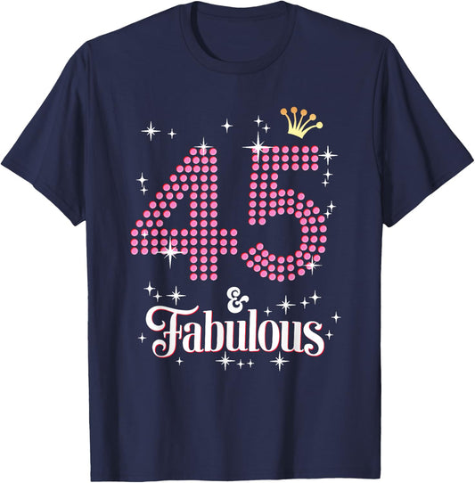 45 & Fabulous 45th Birthday Celebration For Ladies T-Shirt - T-Shirt | Navy