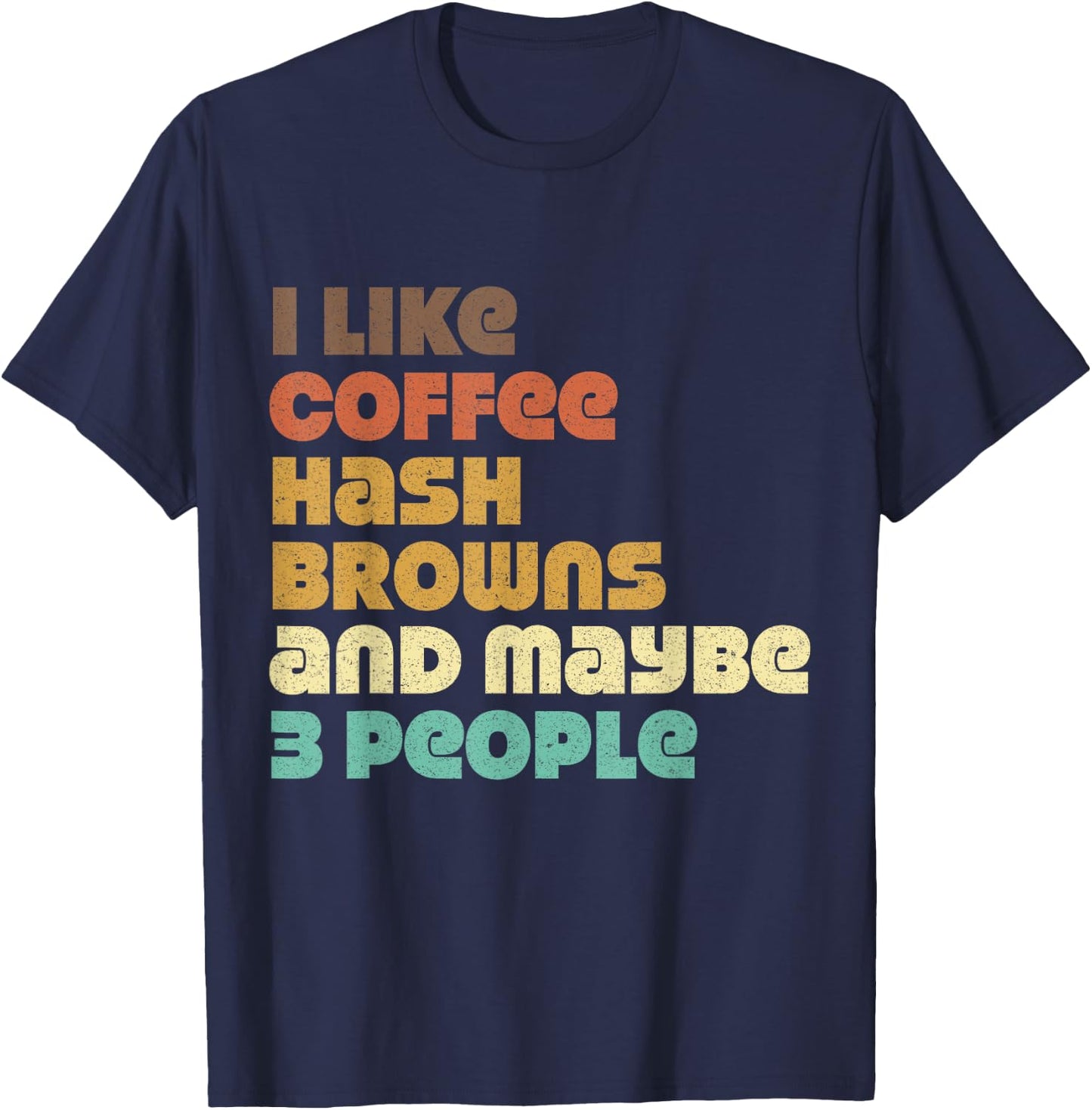 Funny Hash Browns Jokes Hashbrowns Food Quotes Coffee Love T-Shirt - T-Shirt | Navy