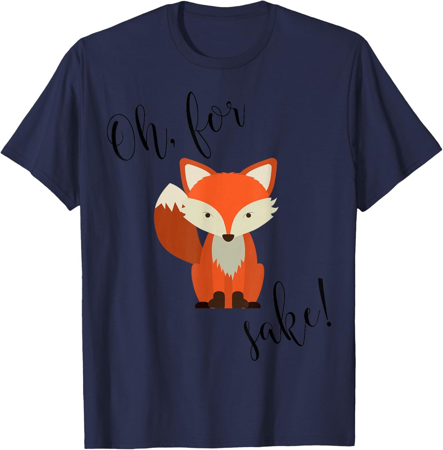 Oh For Fox Sake Funny Animal Humor T-Shirt - T-Shirt | Navy