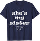 She's my Sister Funny Matching Costume for Brother T-Shirt - T-Shirt | Navy
