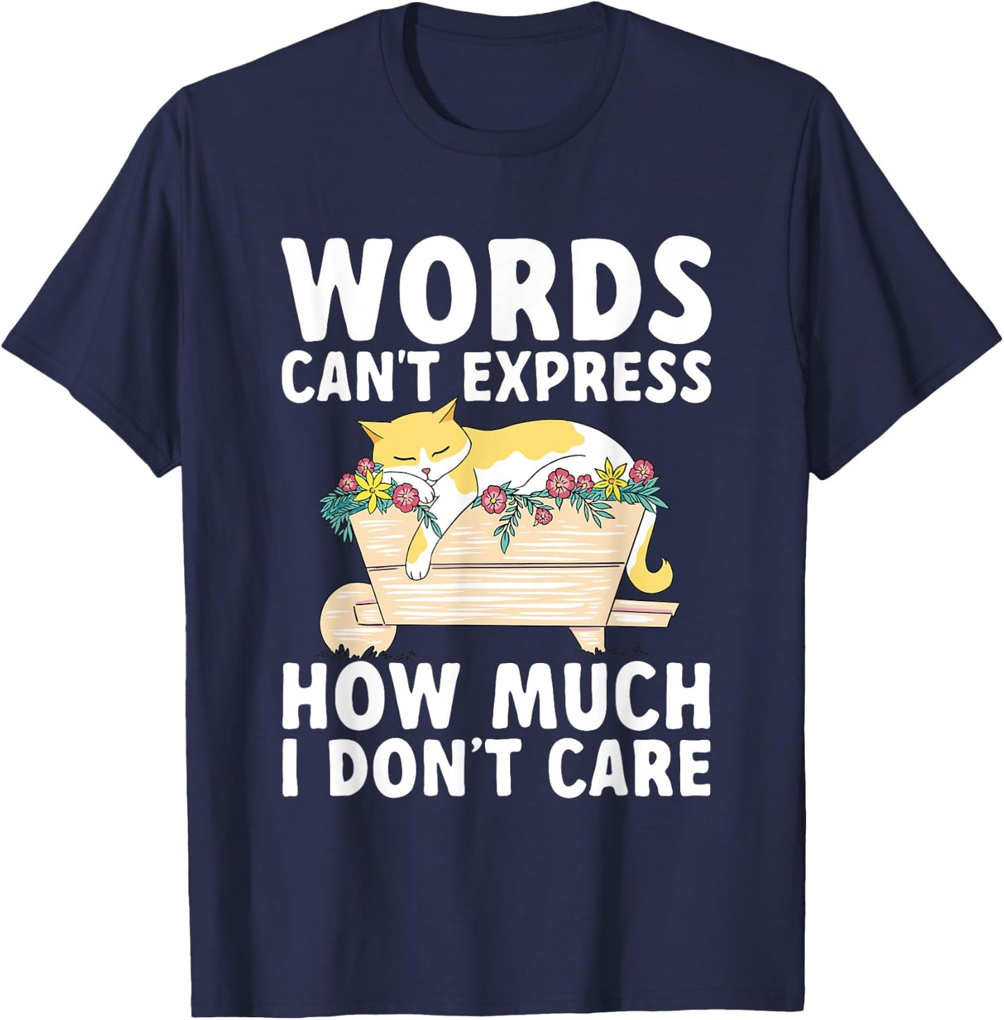 Words Can't Express How Much I Don't Care Sarcastic Cat T-Shirt - T-Shirt | Navy
