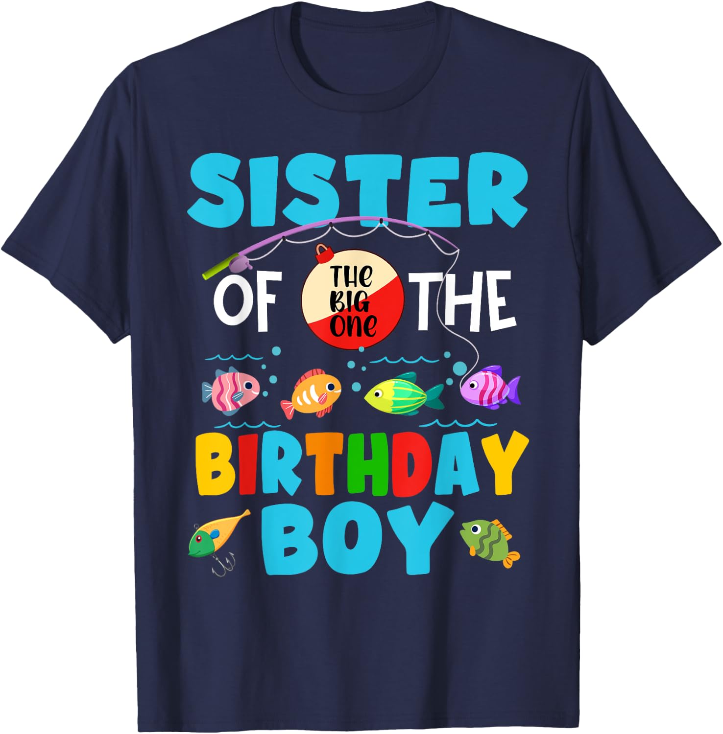Sister Of The Big One Birthday Boy Toddler Big One Fishing T-Shirt - T-Shirt | Navy