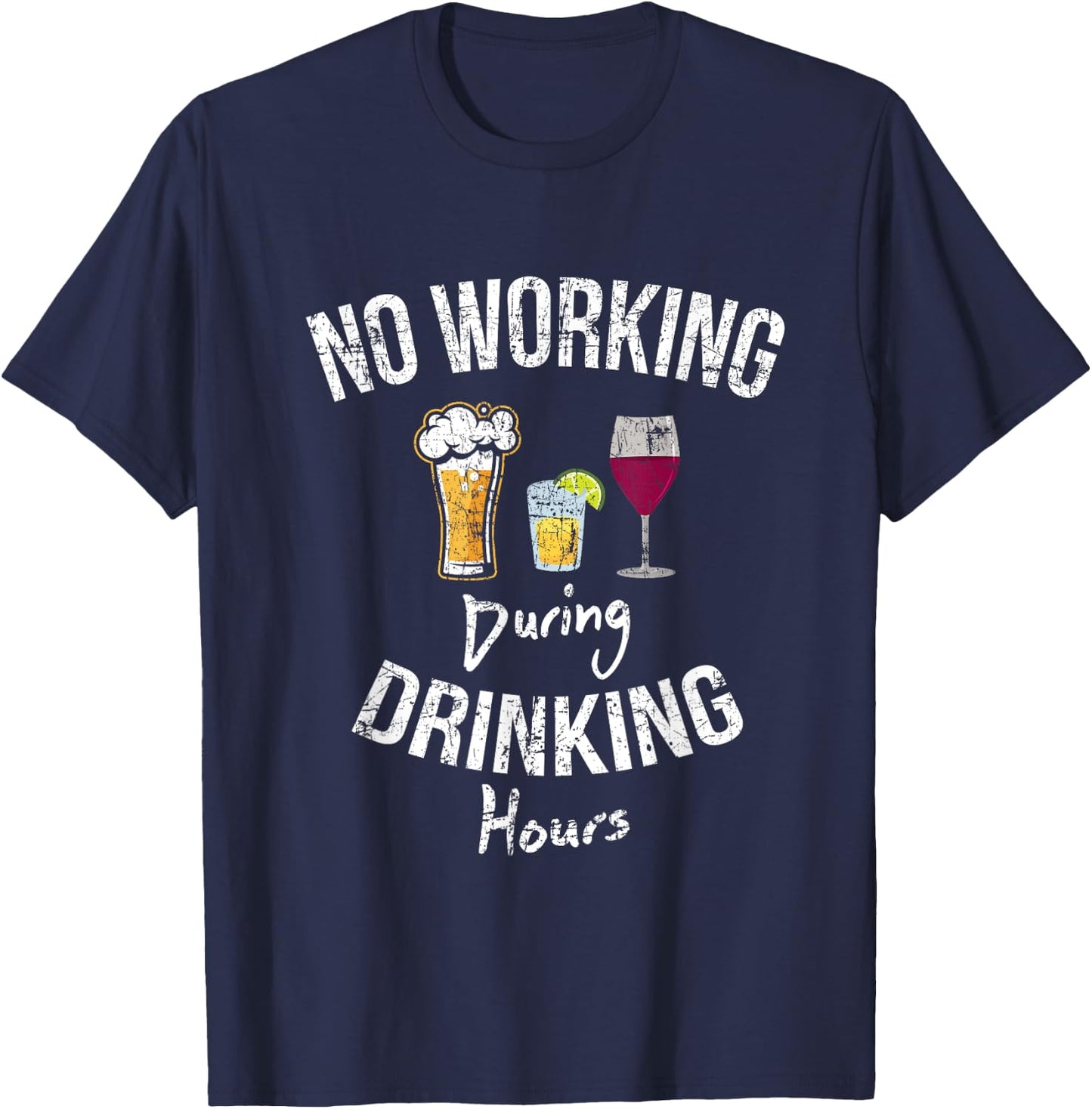 No Working During Drinking Hours Funny Gift T-Shirt - T-Shirt | Navy