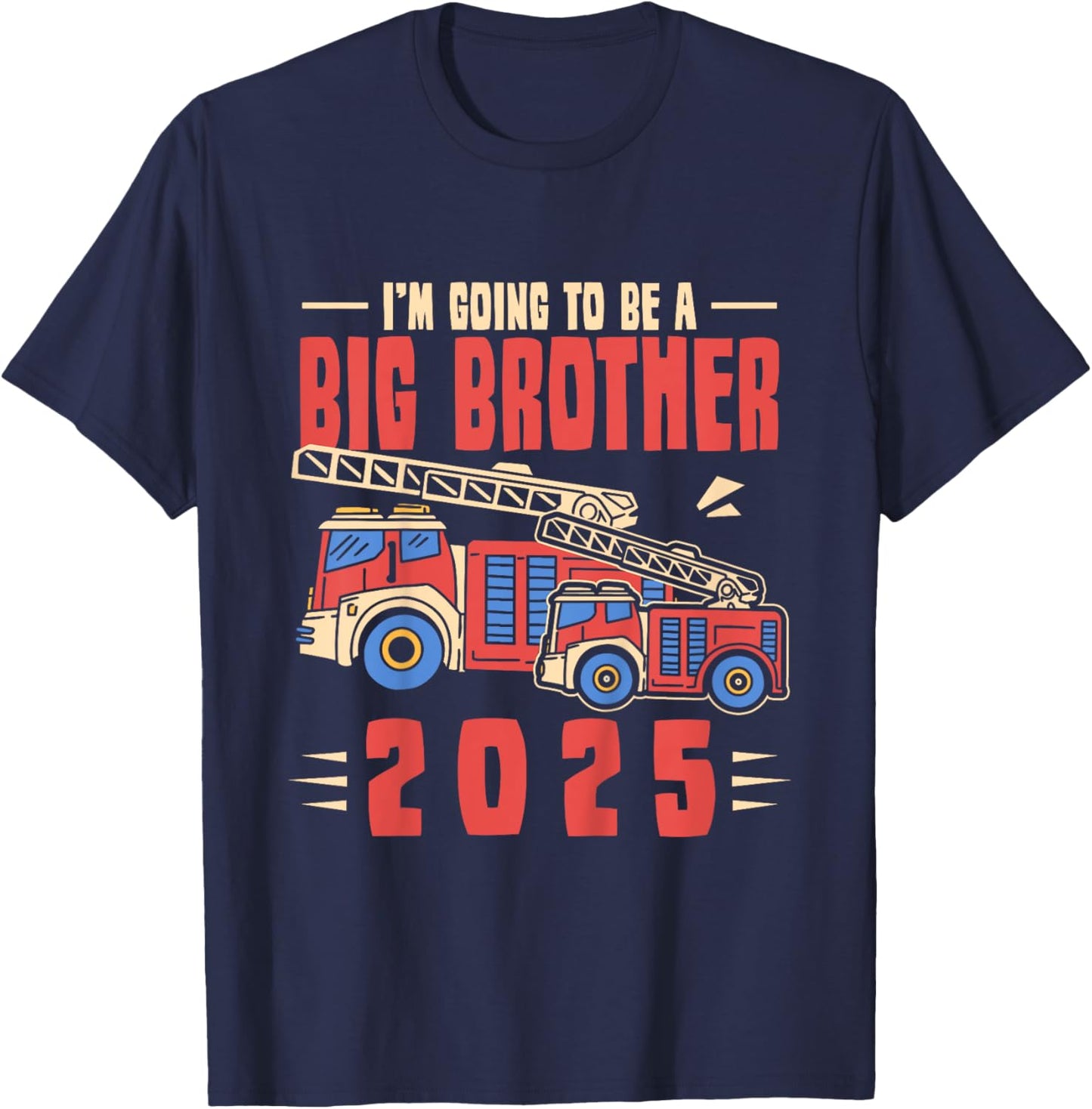 Kids I'm Going To Be Big Brother 2025 Firefighter Firetruck T-Shirt - T-Shirt | Navy