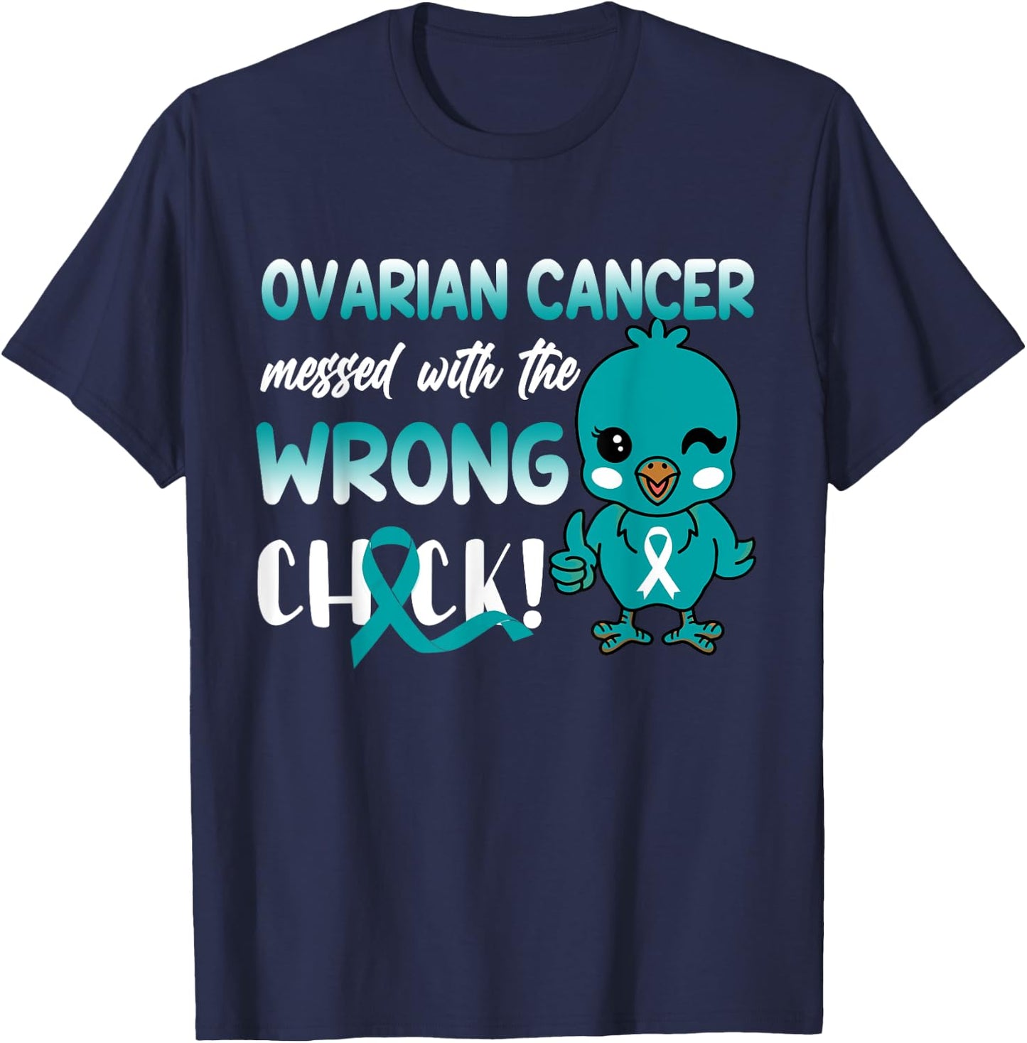 Ovarian Cancer Messed with The Wrong Chick funny T-Shirt - T-Shirt | Navy