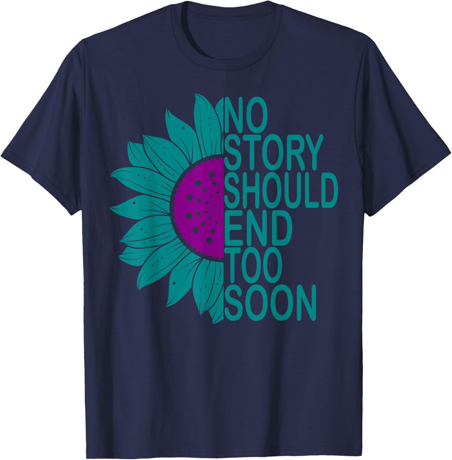 Suicide Prevention Awareness No Story Should End Too Soon T-Shirt - T-Shirt | Navy