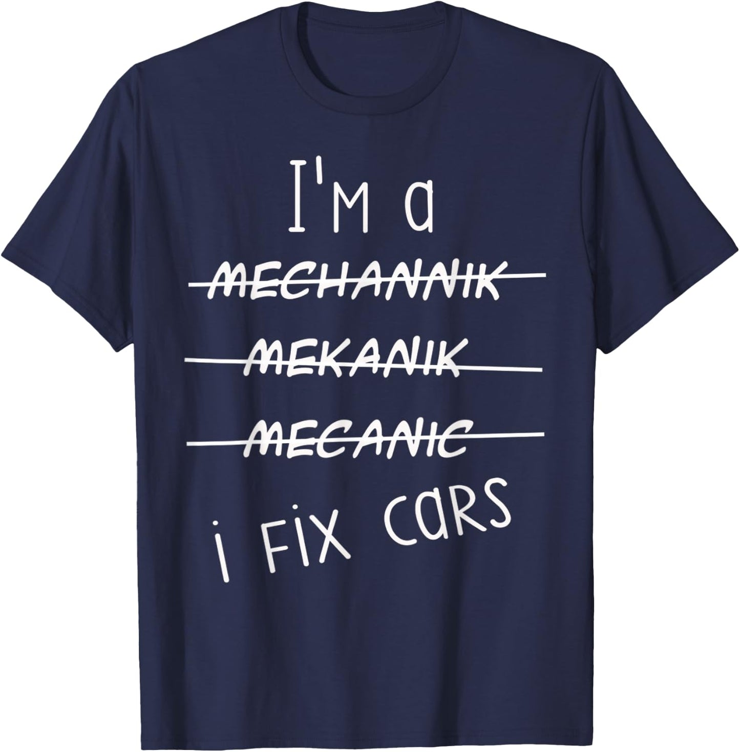 I'm A Mechanic I Fix Cars Funny Saying Auto Repairman T-Shirt - T-Shirt | Navy