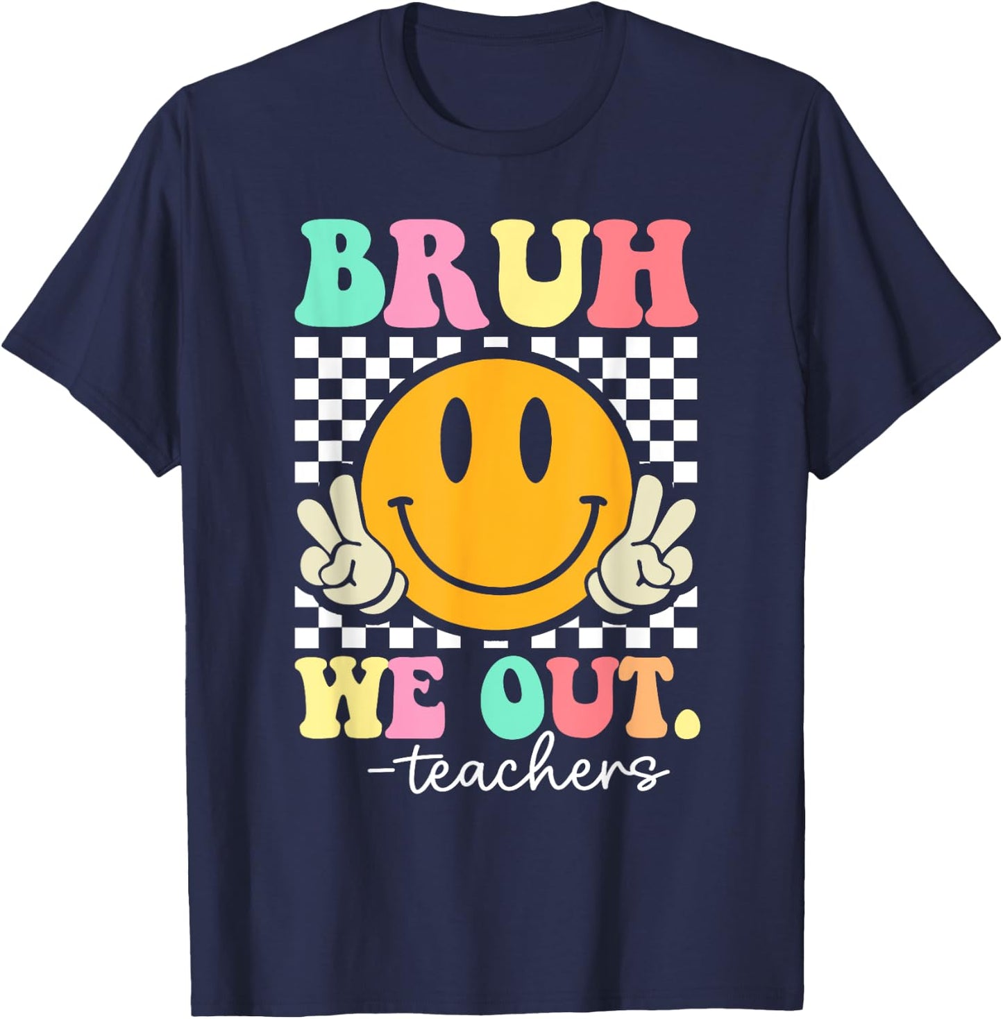 Bruh We Out Teachers End Of School Year Teacher Summer T-Shirt - T-Shirt | Navy