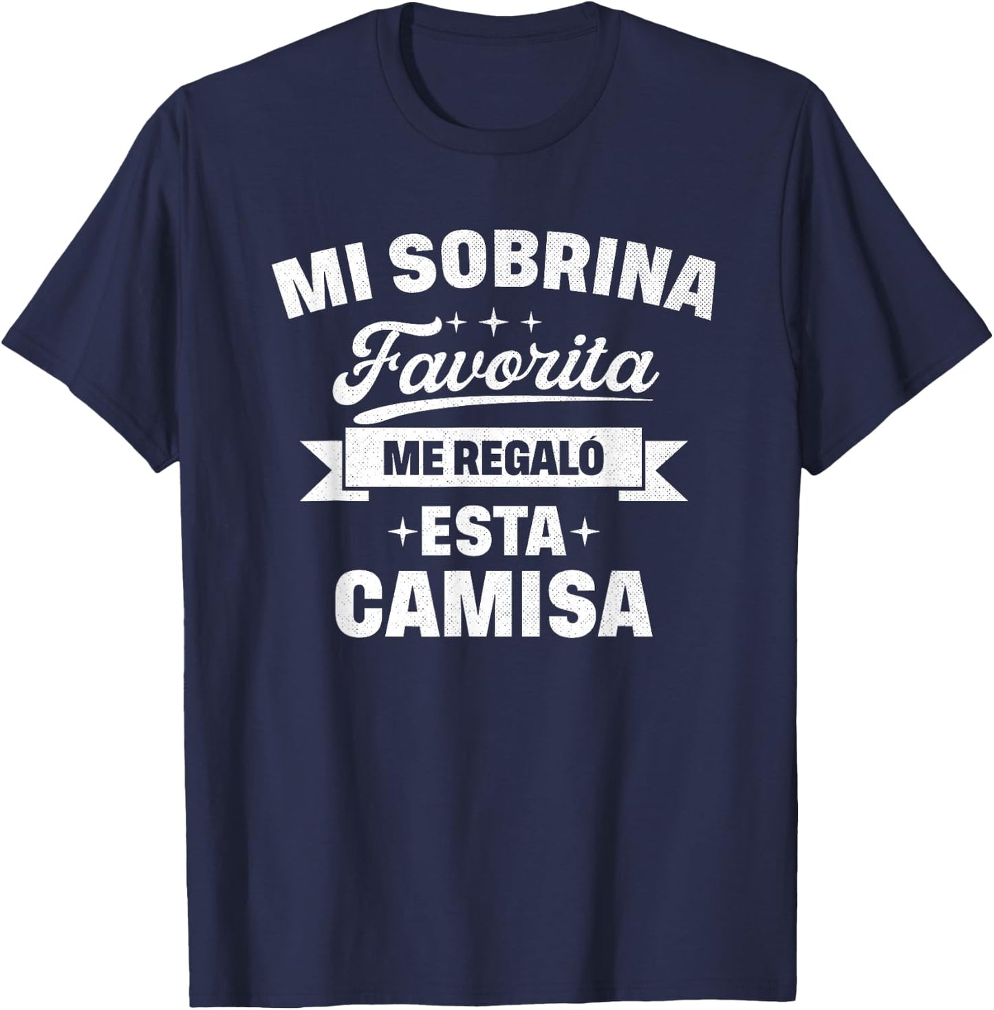 Spanish My Favorite Niece Gave Me This Shirt T-Shirt - T-Shirt | Navy