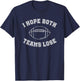 Sarcastic Football Tailgate Party I Hope Both Teams Lose , Small T-Shirt - T-Shirt | Navy