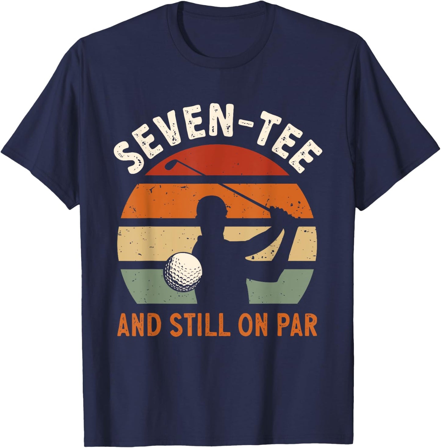 Golf 70th Birthday Party Seven- And Still On Par Golfing T-Shirt - T-Shirt | Navy
