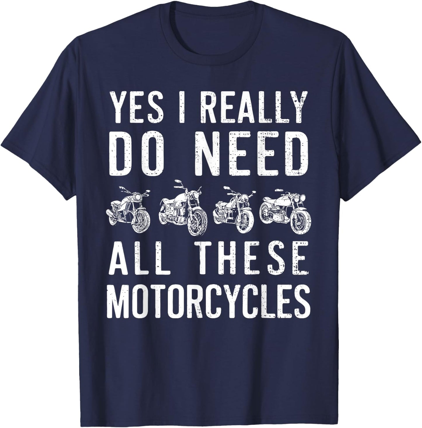 Yes I Really Do Need All These Motorcycles Vintage Garage T-Shirt - T-Shirt | Navy