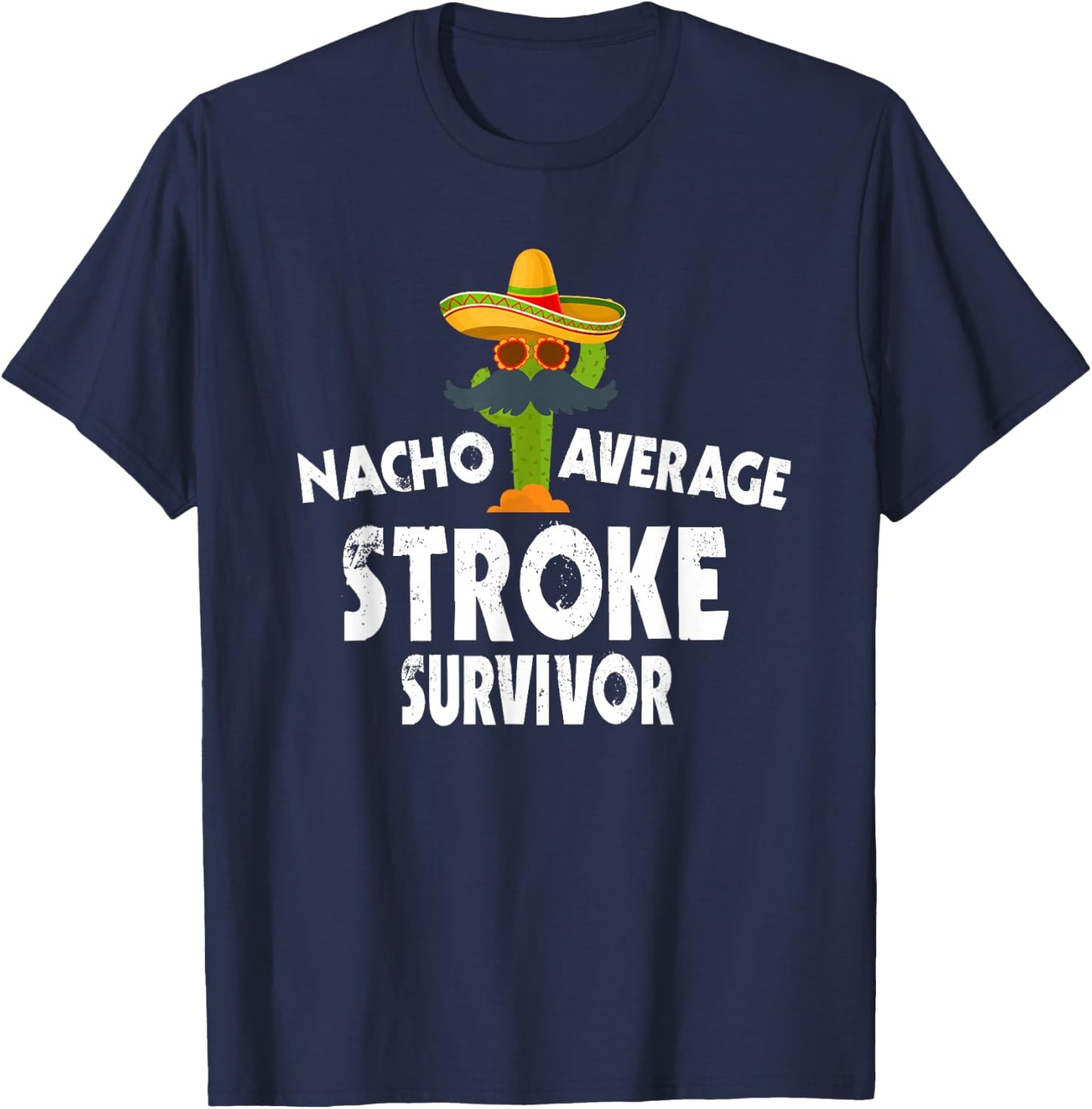 Nacho Average Stroke Survivor - Cinco De Mayo Stroke Warrior T-Shirt - T-Shirt | Navy