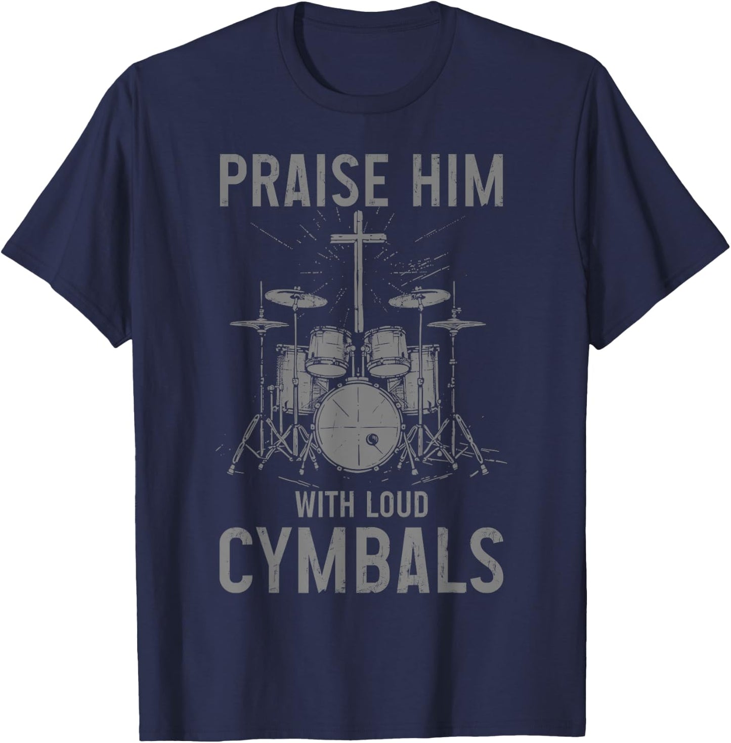 Christian Drummer Co. Christian Drummer Praise Him With Loud Cymbals - Black, Small, -Adults/Kids, Short Sleeve, , Vintage Modern Mix, Letter Print, Imported T-Shirt - T-Shirt | Navy