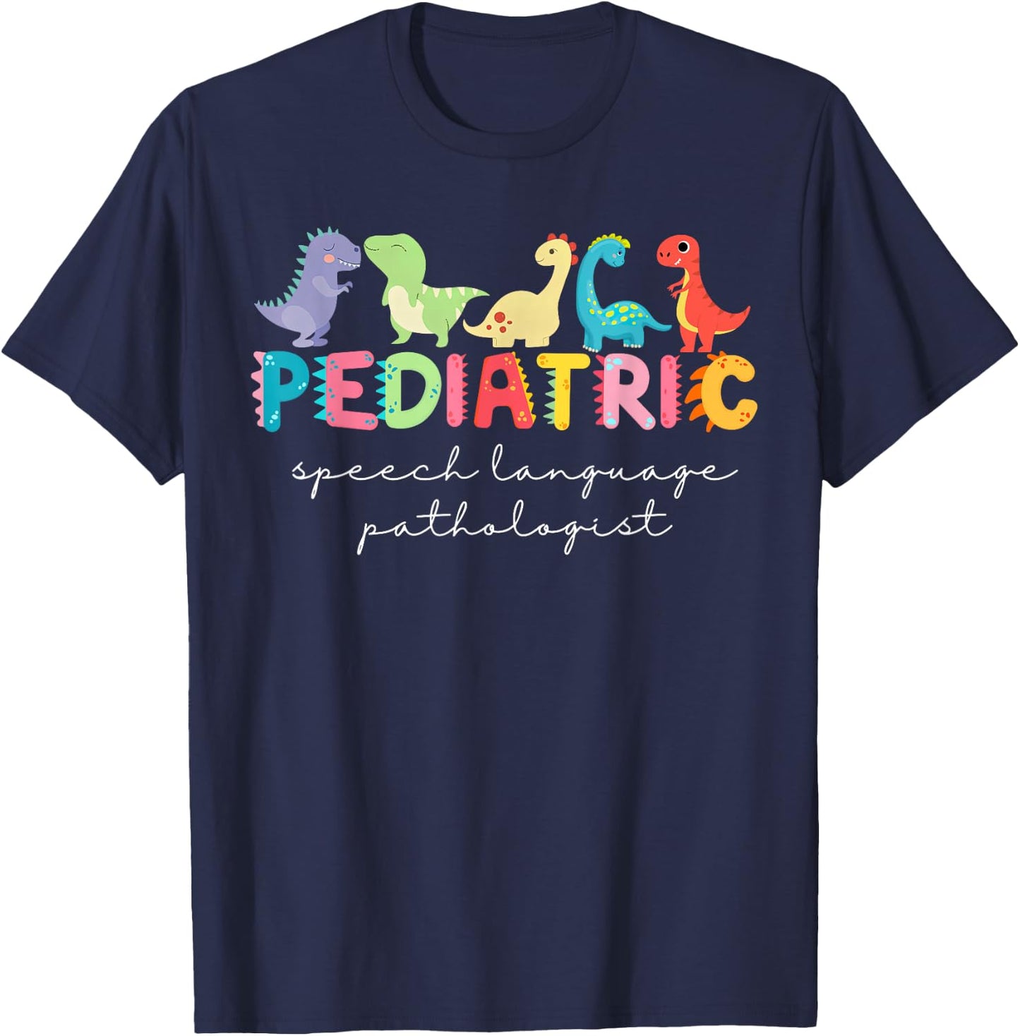 Cute Dinosaur Pediatric Speech Language Pathologist SLP T-Shirt - T-Shirt | Navy