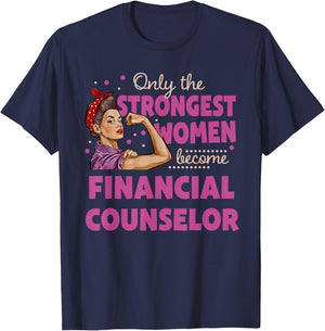 Only The Strongest Women Become Financial Counselor T-Shirt - T-Shirt | Navy
