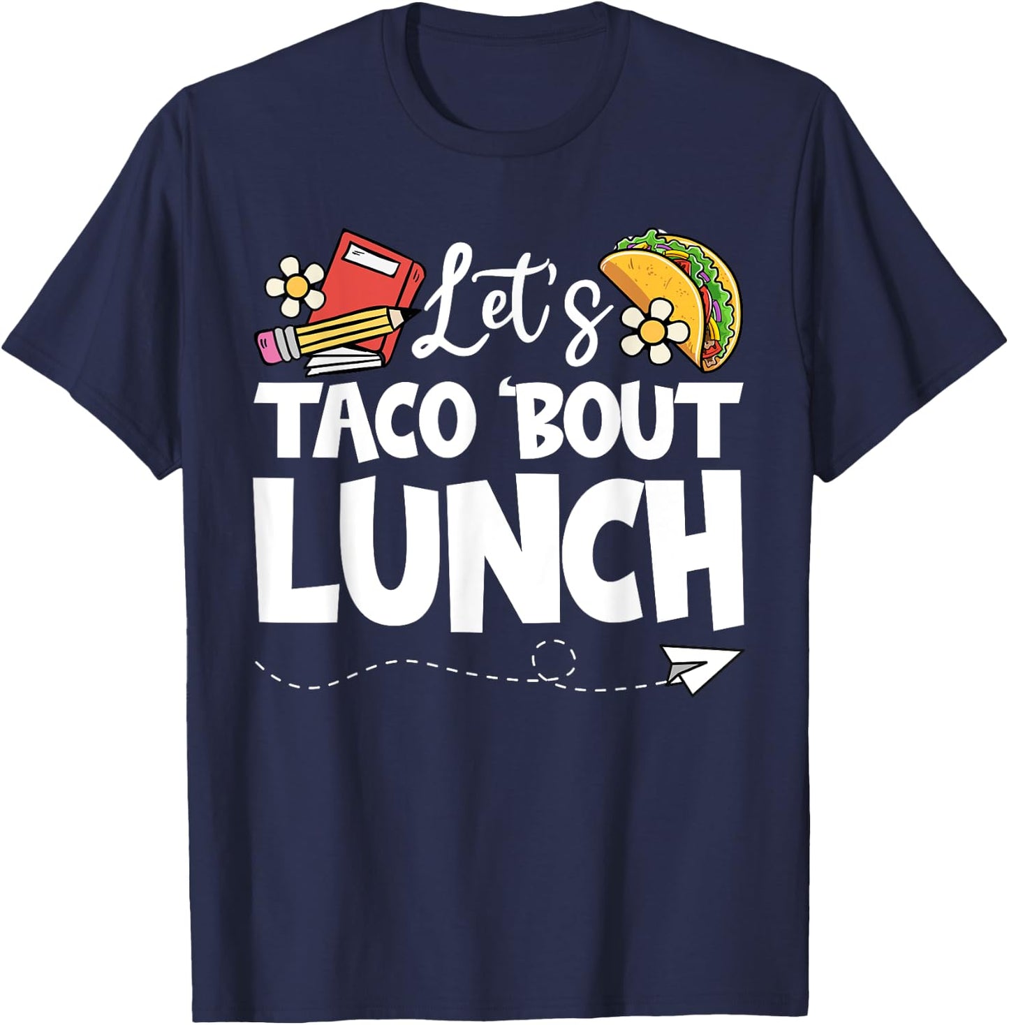 Let's Taco 'Bout Lunch, Funny Back To School Lunch Lady T-Shirt - T-Shirt | Navy