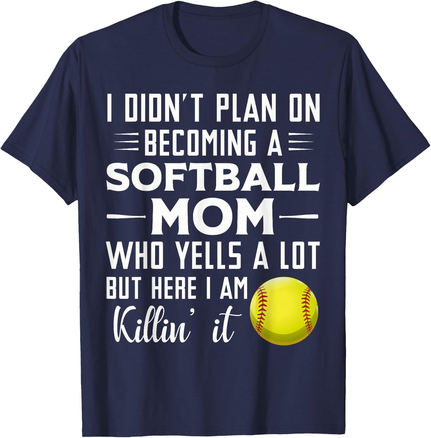 I Didn't Plan on Becoming a Softball Mom T-Shirt - T-Shirt | Navy