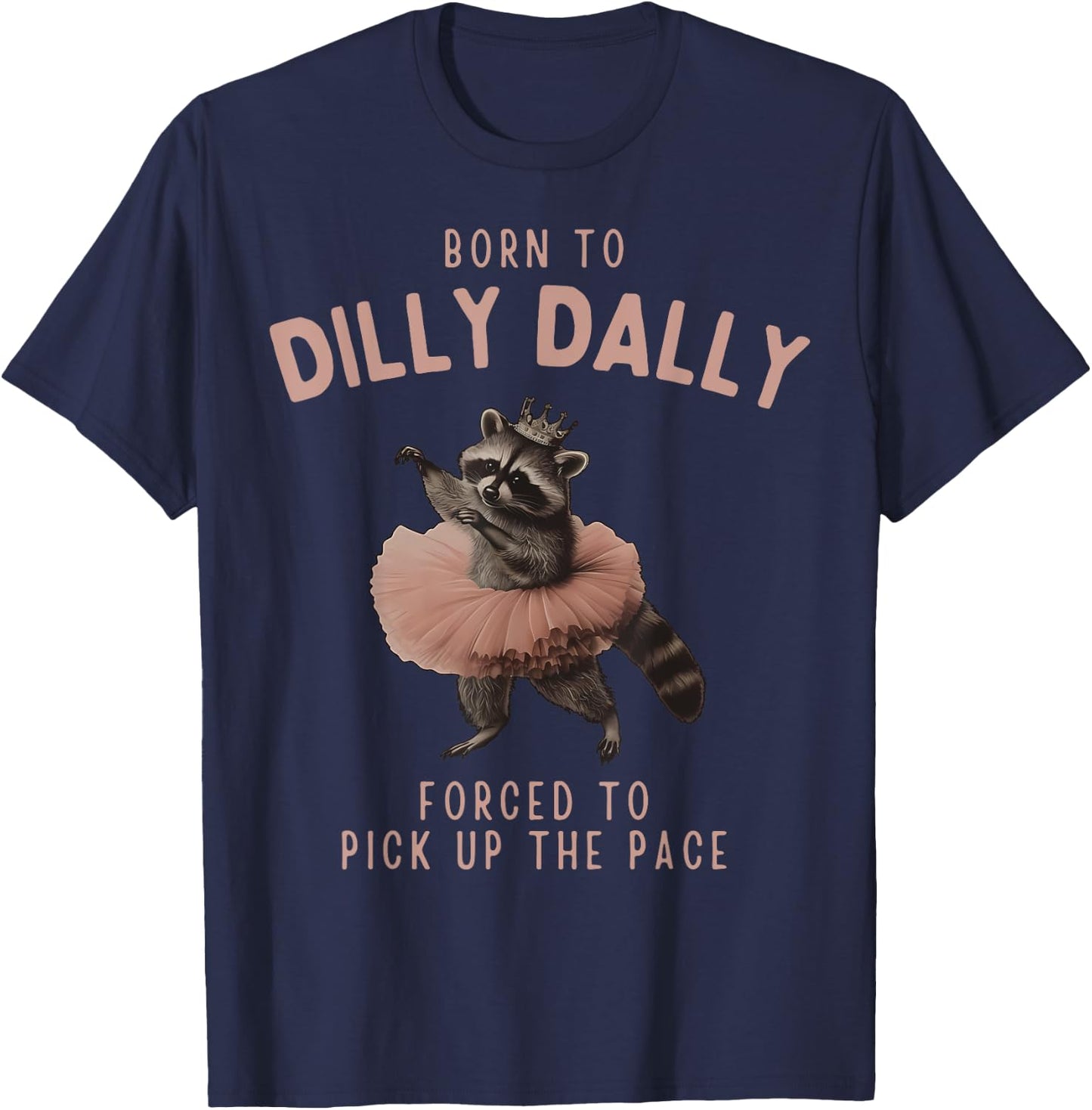 Balletcore Raccoon Born To Dilly Dally Raccoon Lover T-Shirt - T-Shirt | Navy