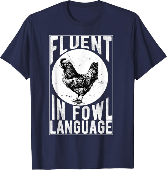 Fluent in Fowl Language Funny Chicken Lover Chicken Lady T-Shirt - T-Shirt | Navy