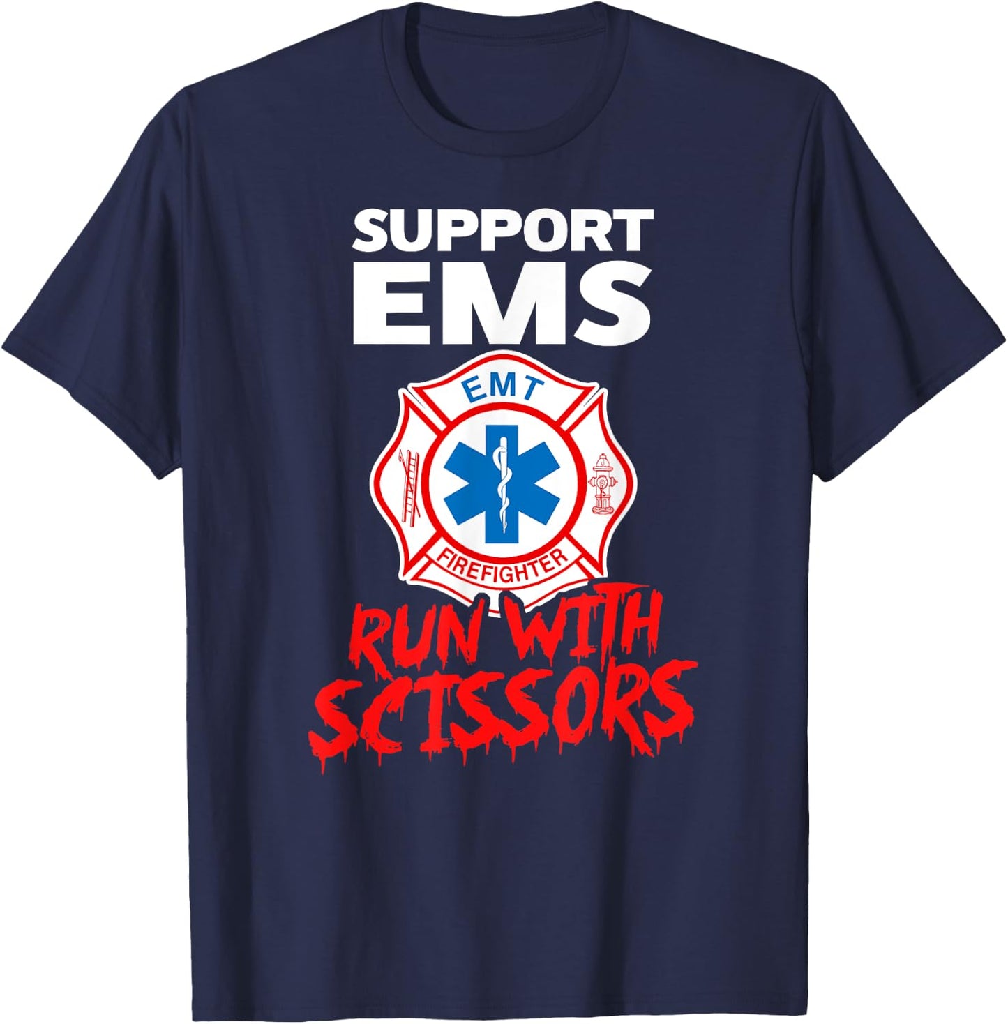SUPPORT EMS RUN WITH SCISSORS Halloween EMT Firefighter T-Shirt - T-Shirt | Navy