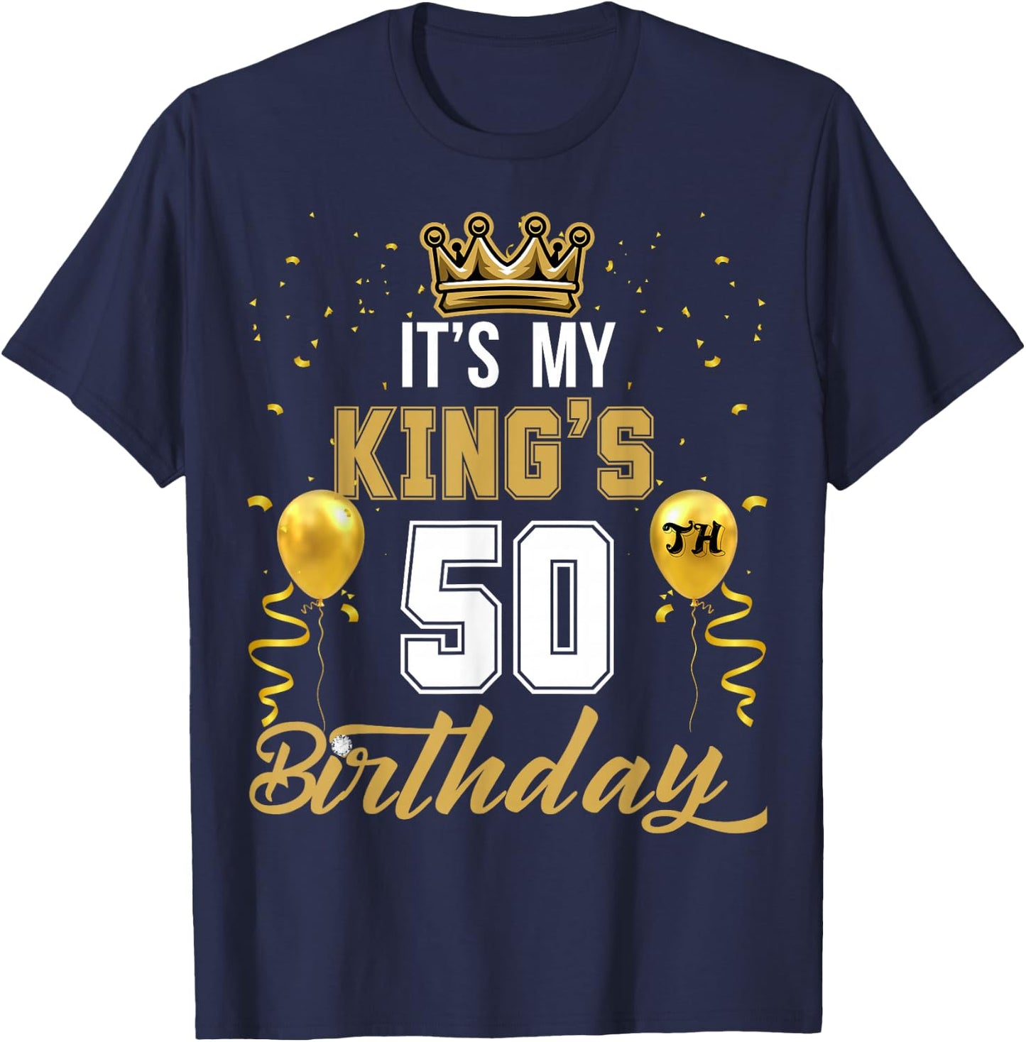 It's My King's 50th Birthday Ideas Celebrate Adults Vintage T-Shirt - T-Shirt | Navy