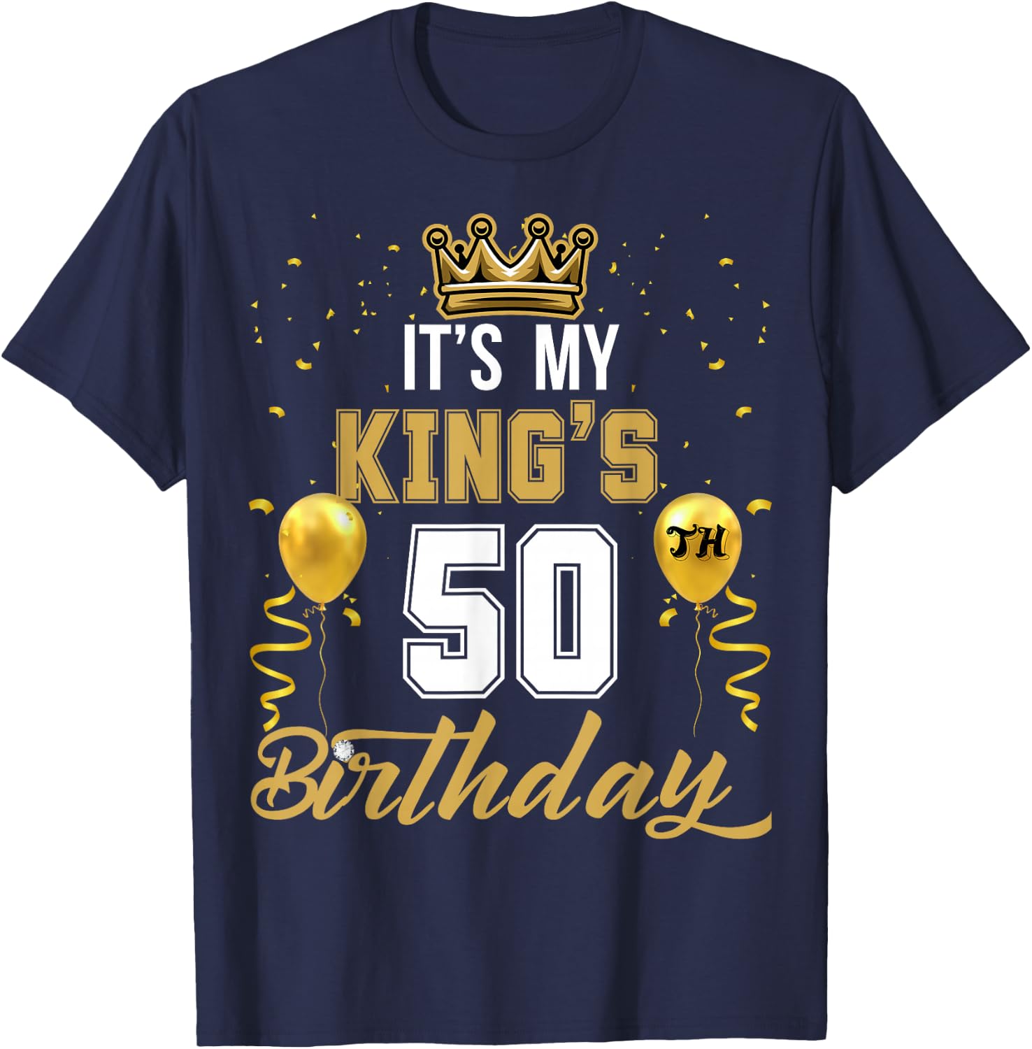 It's My King's 50th Birthday Ideas Celebrate Adults Vintage T-Shirt - T-Shirt | Navy