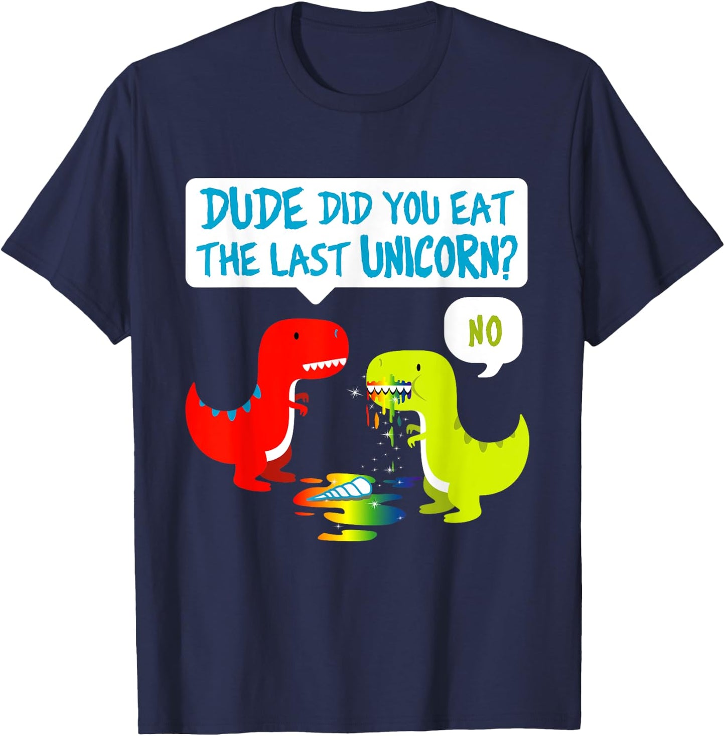 Funny Did You Eat The Last Unicorn Dinosaur T-Rex T-Shirt - T-Shirt | Navy