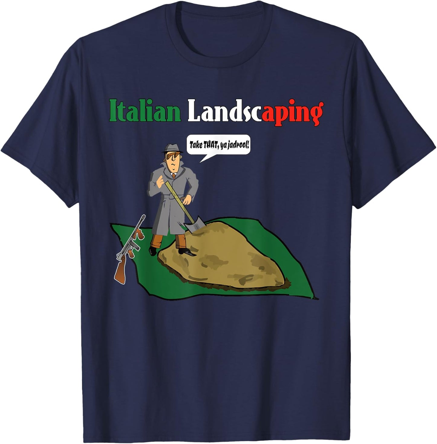 Italian Landscaping Funny Mafia Organized Crime T-Shirt - T-Shirt | Navy