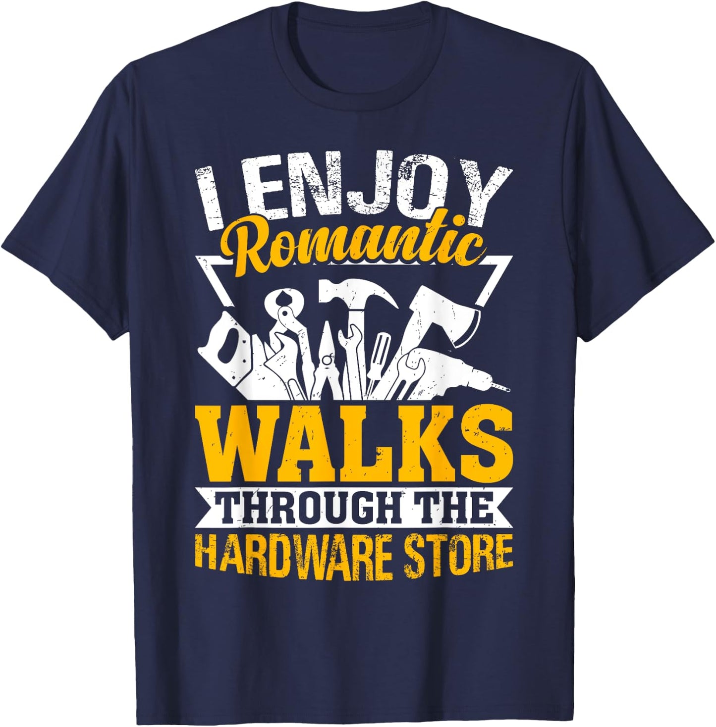 I Enjoy Romantic Hardware Store Tools for Dad Handyman Gifts T-Shirt - T-Shirt | Navy