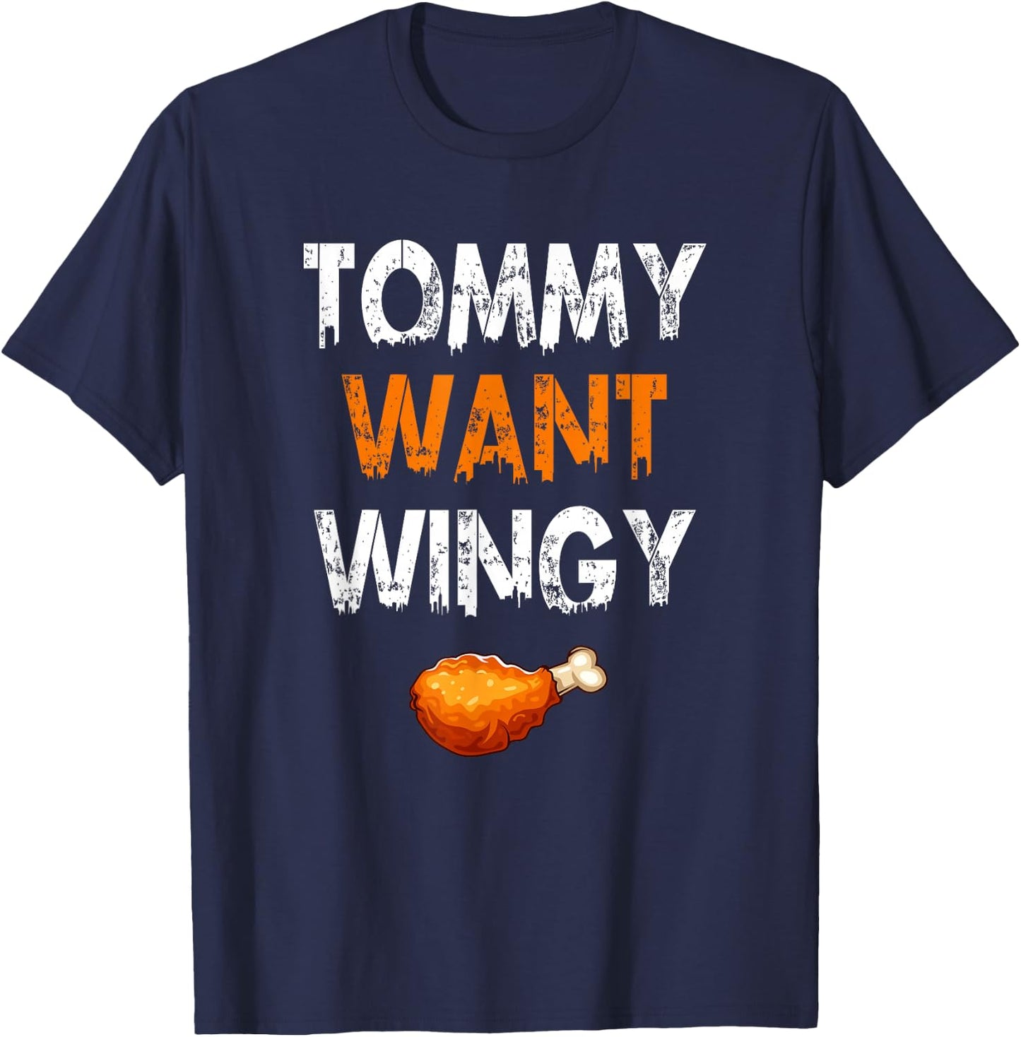 TOMMY WANT WINGY - Funny Chicken Wing T-Shirt - T-Shirt | Navy