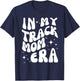 In My Track Mom Era Track and Field Mom Sports Running T-Shirt - T-Shirt | Navy