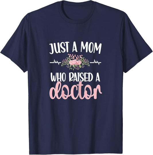 Just A Mom Who Raised A Doctor | Mother Medical Doctor Mom T-Shirt - T-Shirt | Navy