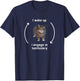 I Wake Up I Engage in Tomfoolery Funny Cat Meme T-Shirt - T-Shirt | Navy