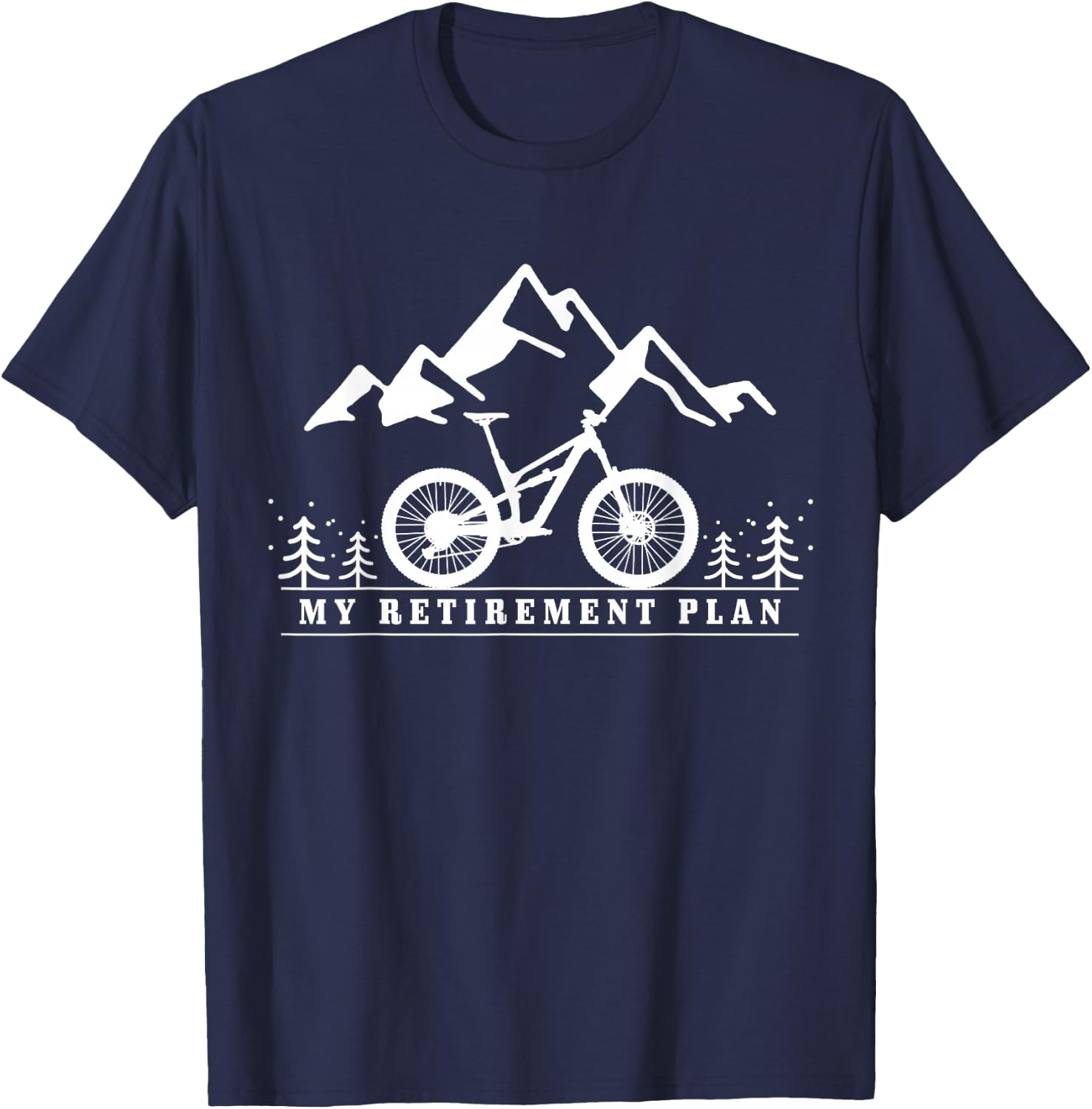 Mountain Bike My Retirement Plan Retired Mountain Biker MTB T-Shirt - T-Shirt | Navy