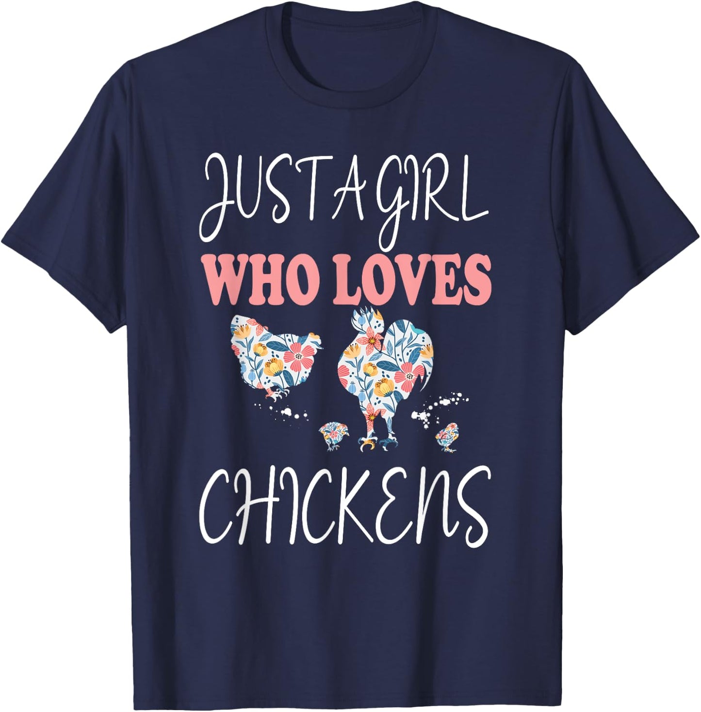 Just A Girl Who Loves Chickens Cute Floral Women & Girls T-Shirt - T-Shirt | Navy
