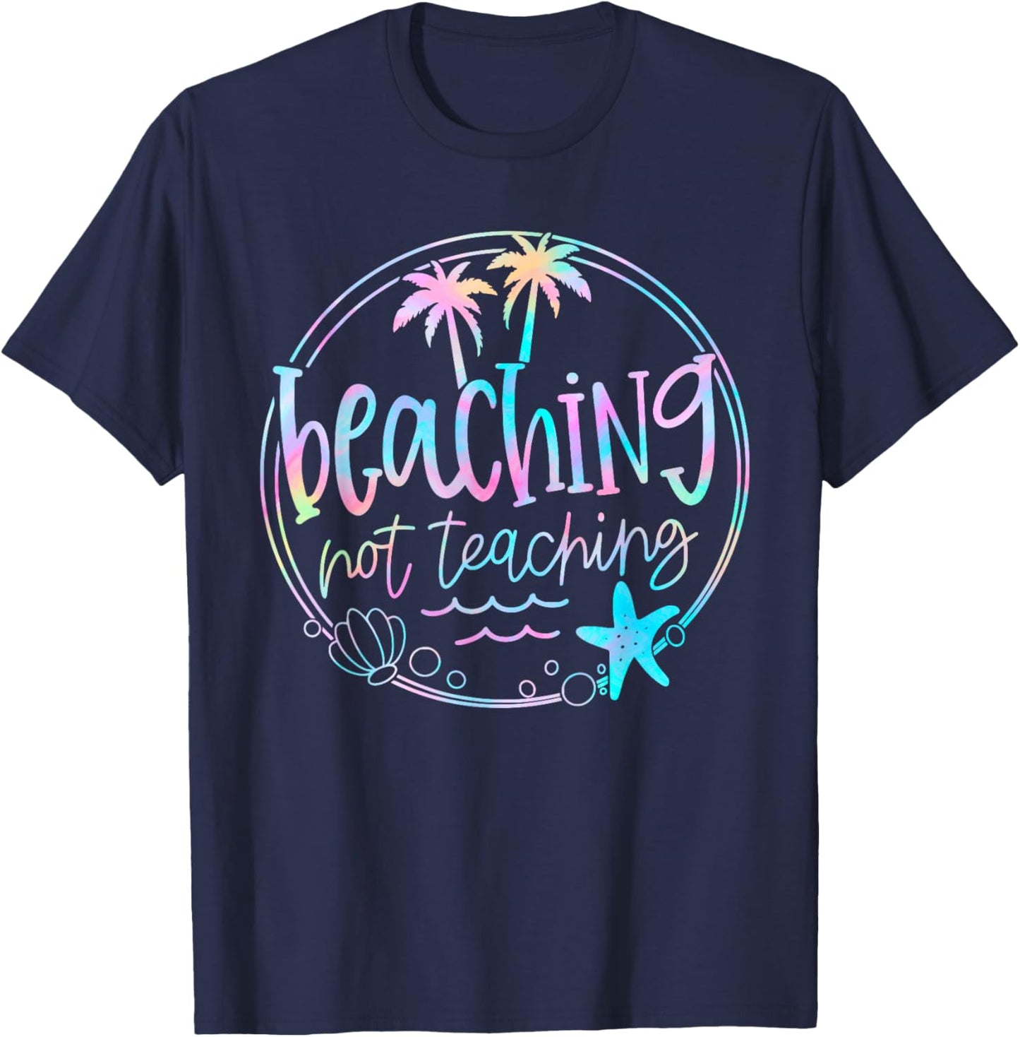 Beaching Not Teaching Tie Dye Summer Teacher Beach Vacation Men Women Kids T-Shirt - T-Shirt | Navy