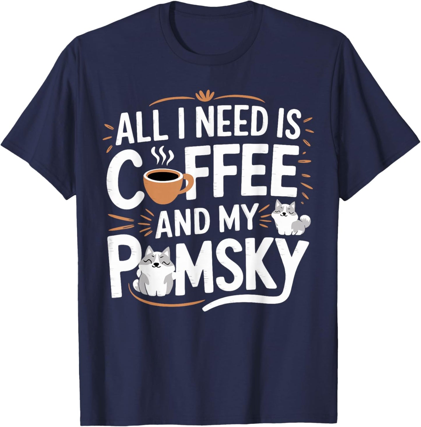 Pomsky Lover Coffee And My Pomsky T-Shirt - T-Shirt | Navy
