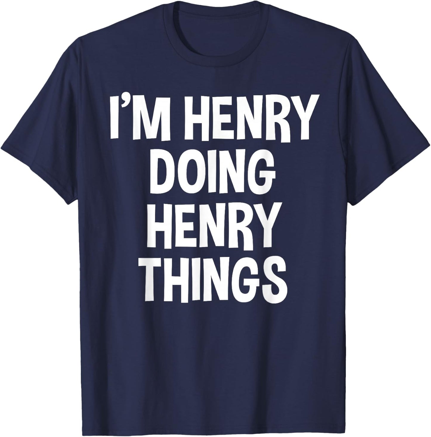 I'm Henry Doing Henry Things Funny Saying T-Shirt - T-Shirt | Navy