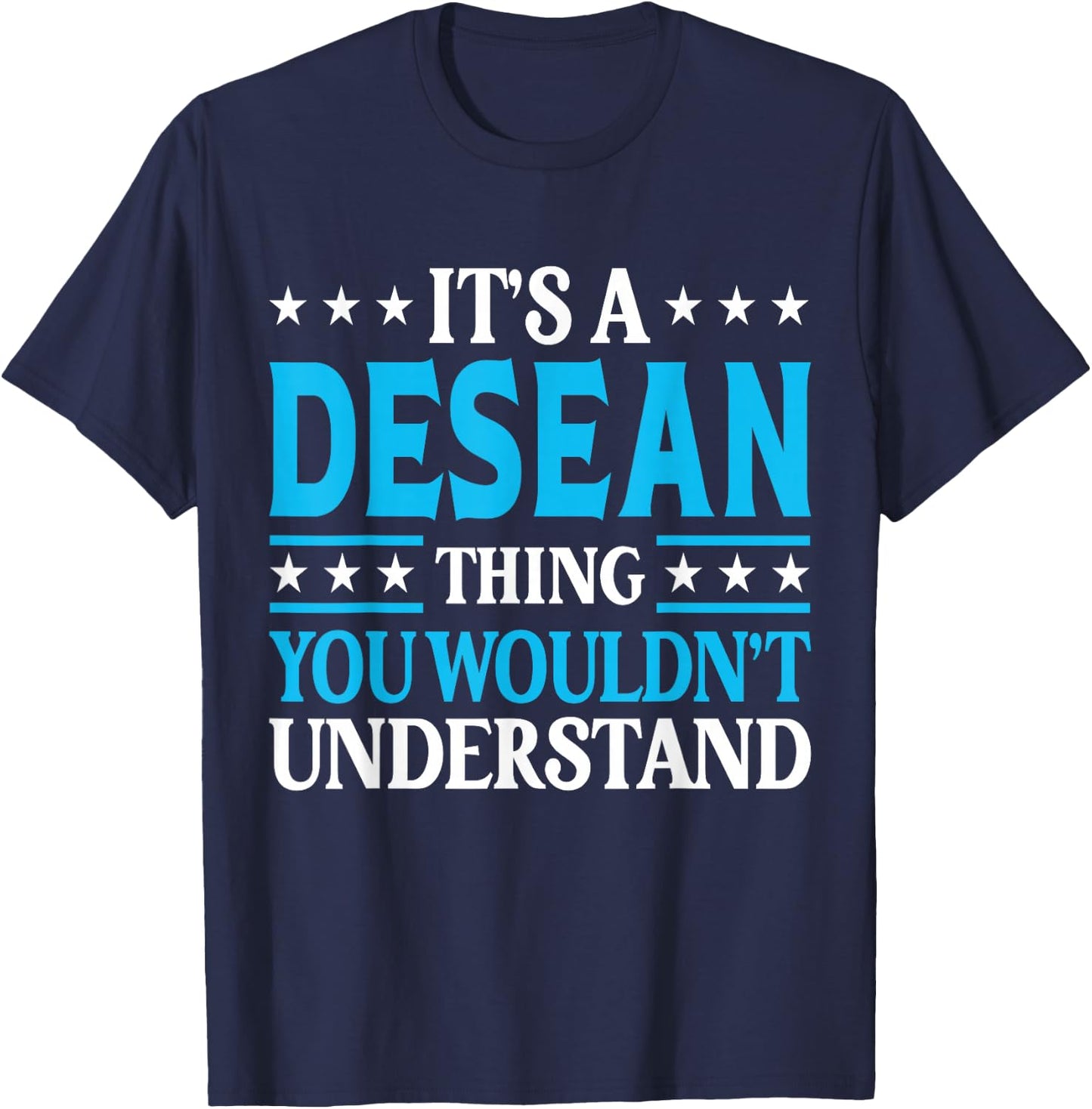Desean Thing Wouldn't Understand Personal Name Desean T-Shirt - T-Shirt | Navy