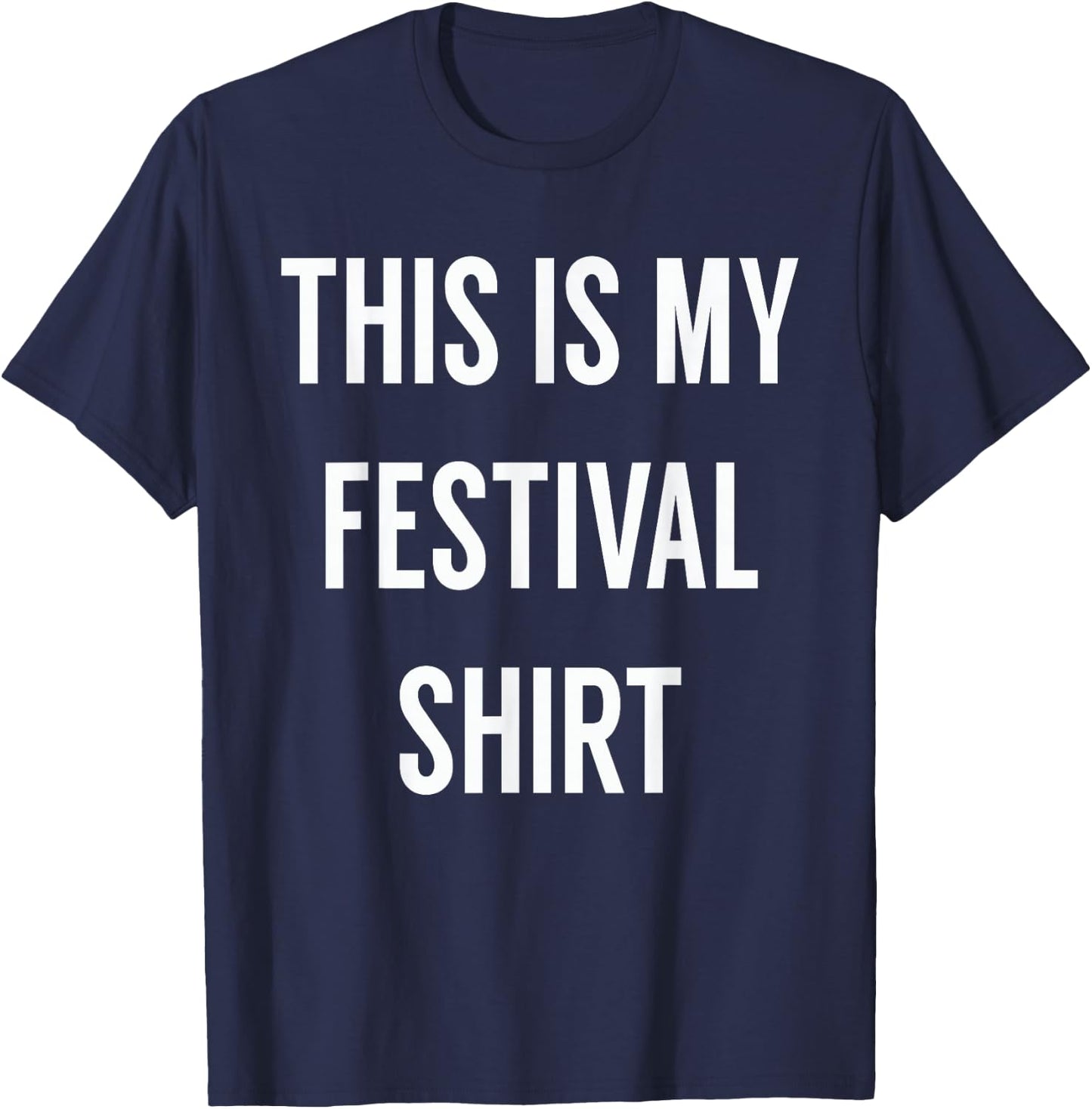This is My Festival Shirt - Music Festival Clothing T-Shirt - T-Shirt | Navy