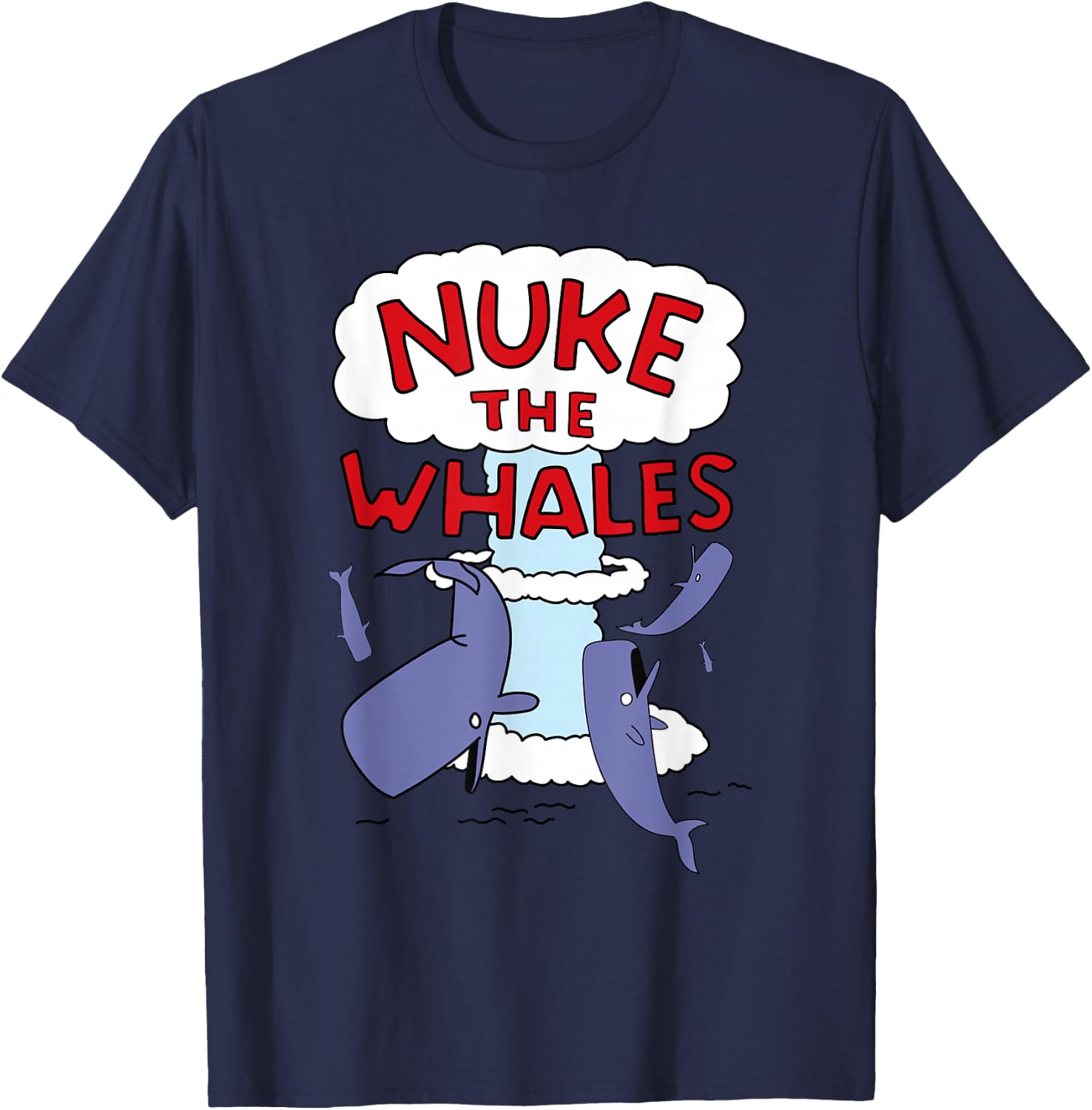 Nuke the Whales T-Shirt - T-Shirt | Navy