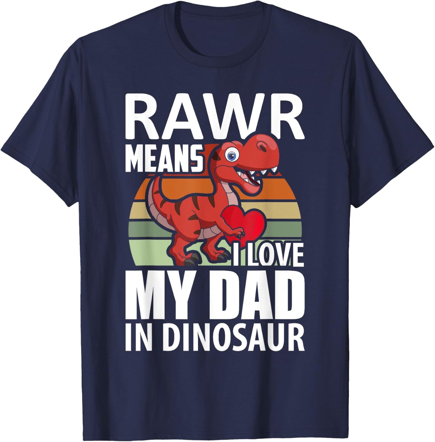 Kids I Love My Dad Rawr Dinosaur Fathers Day Dino Toddler T-Shirt - T-Shirt | Navy