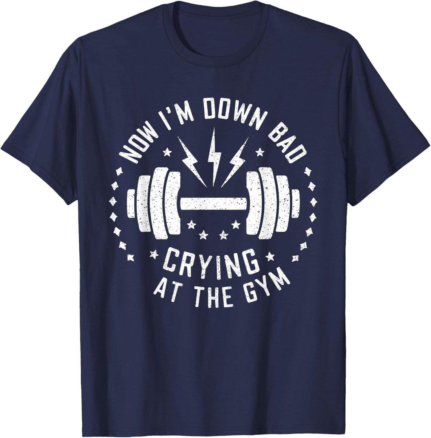Now I'm Down Bad Crying At The Gym T-Shirt - T-Shirt | Navy