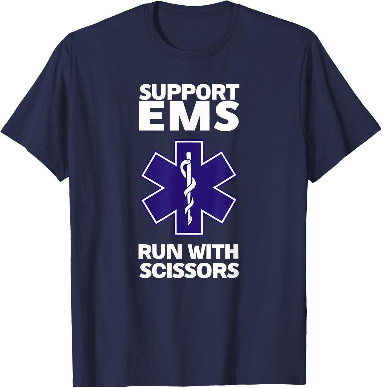SUPPORT EMS RUN WITH SCISSORS funny EMT gift gag paramedic T-Shirt - T-Shirt | Navy