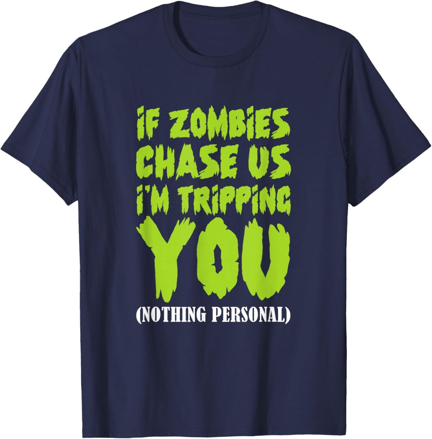 If Zombies Chase Us I'm Tripping You Zombie Halloween T-Shirt - T-Shirt | Navy
