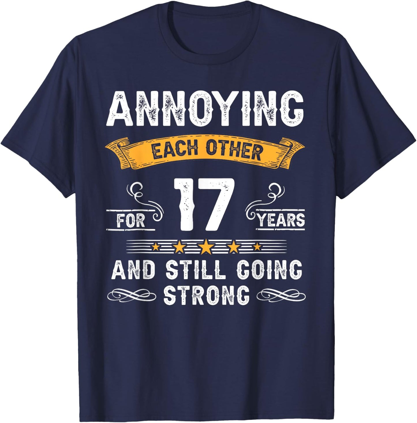 Annoying Each Other For 17 Years 17th Wedding Anniversary T-Shirt - T-Shirt | Navy