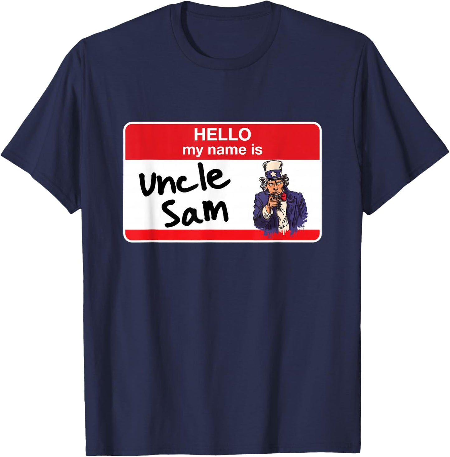 Patriotic Uncle Sam 4th of July Hello My Name Is T-Shirt - T-Shirt | Navy